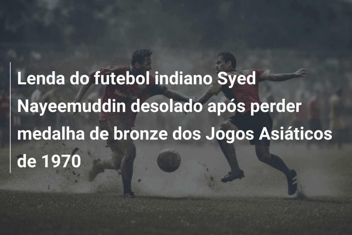 Lenda do futebol indiano Syed Nayeemuddin desolado após perder medalha de bronze dos Jogos Asiáticos de 1970