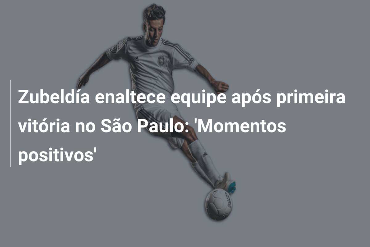 Zubeldía enaltece equipe após primeira vitória no São Paulo: ‘Momentos positivos’