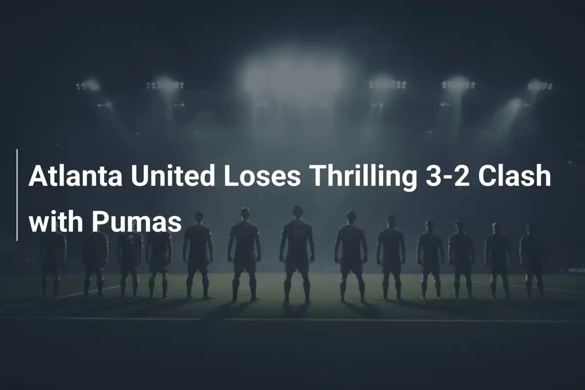 Atlanta United Loses Thrilling 3-2 Clash with Pumas