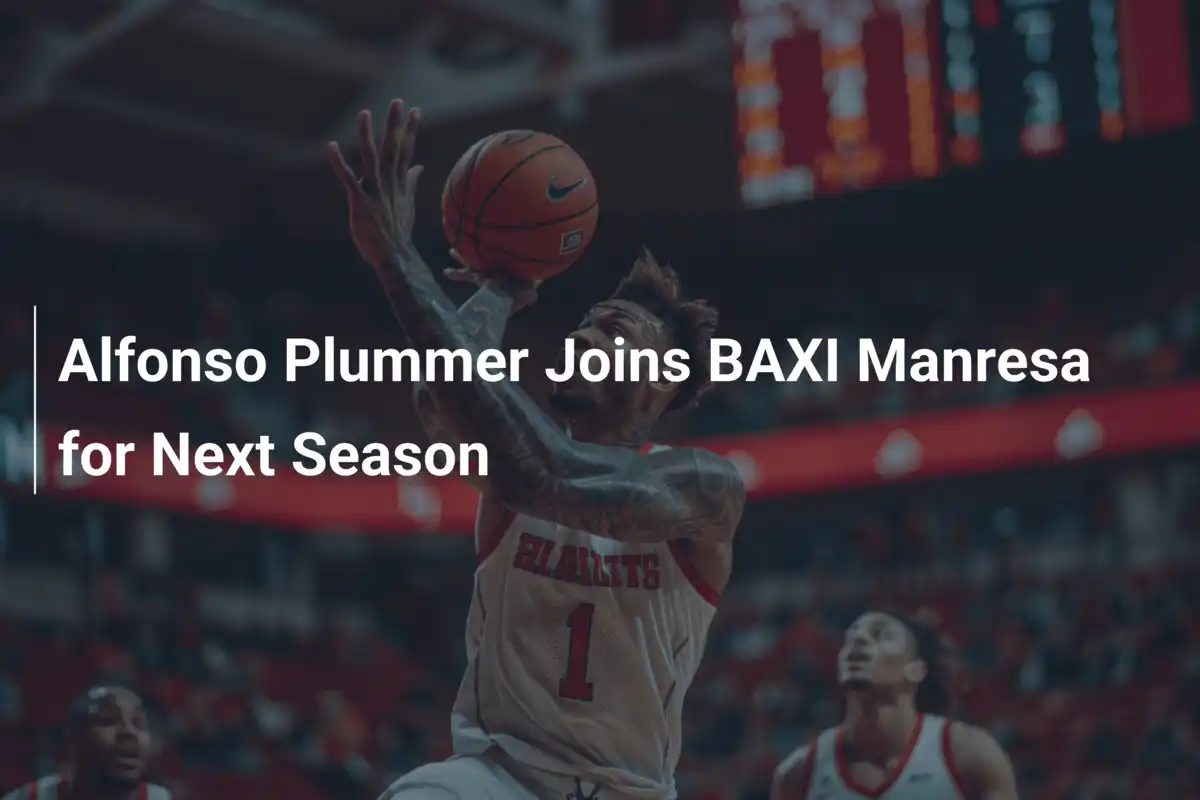 Alfonso Plummer verstärkt BAXI Manresa in der Saison