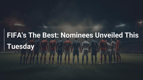 FIFA The Best: Nominati Svelati Questo Martedì