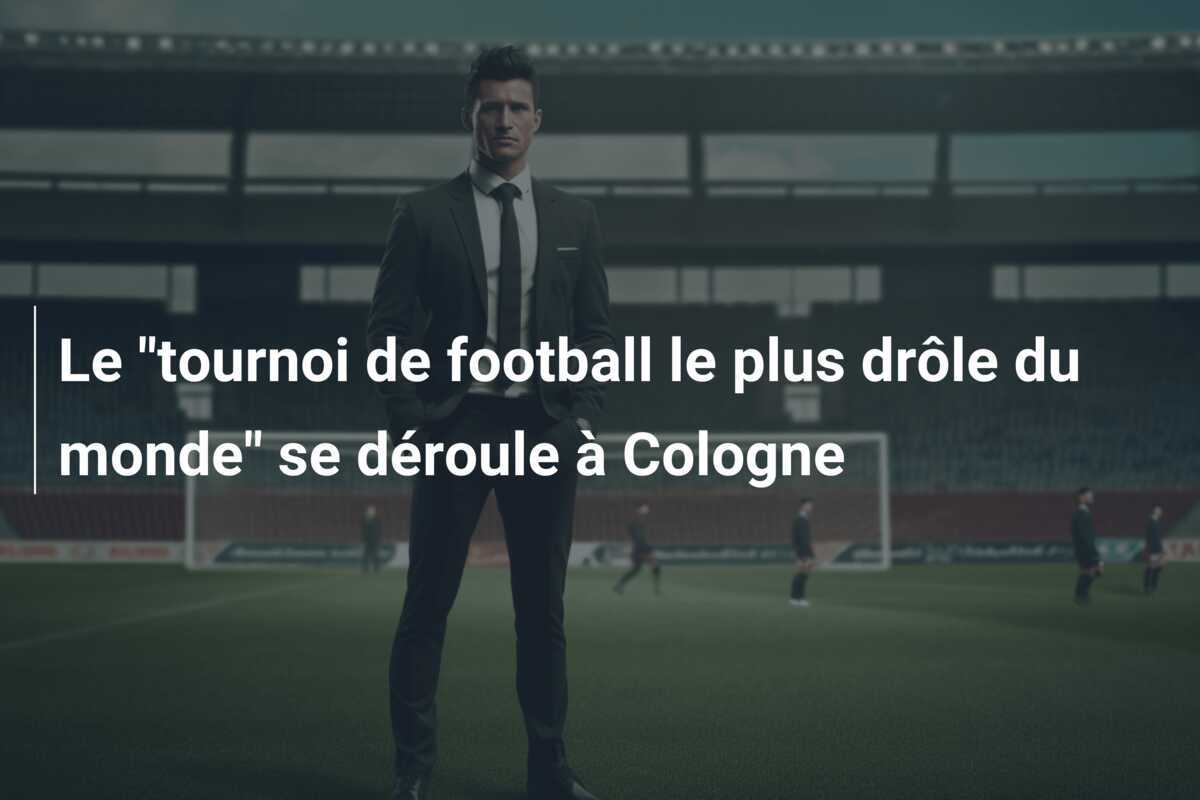 Le "tournoi de football le plus drôle du monde" se déroule à Cologne