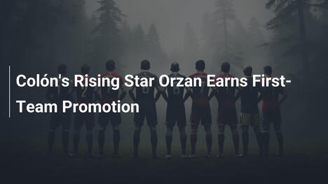 Orzan, stella emergente di Colón, promosso in prima squadra