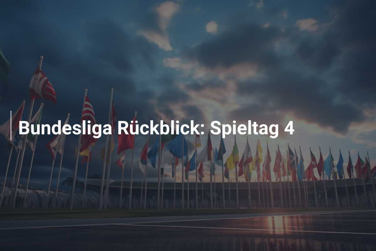 Bundesliga Rückblick: Spieltag 4