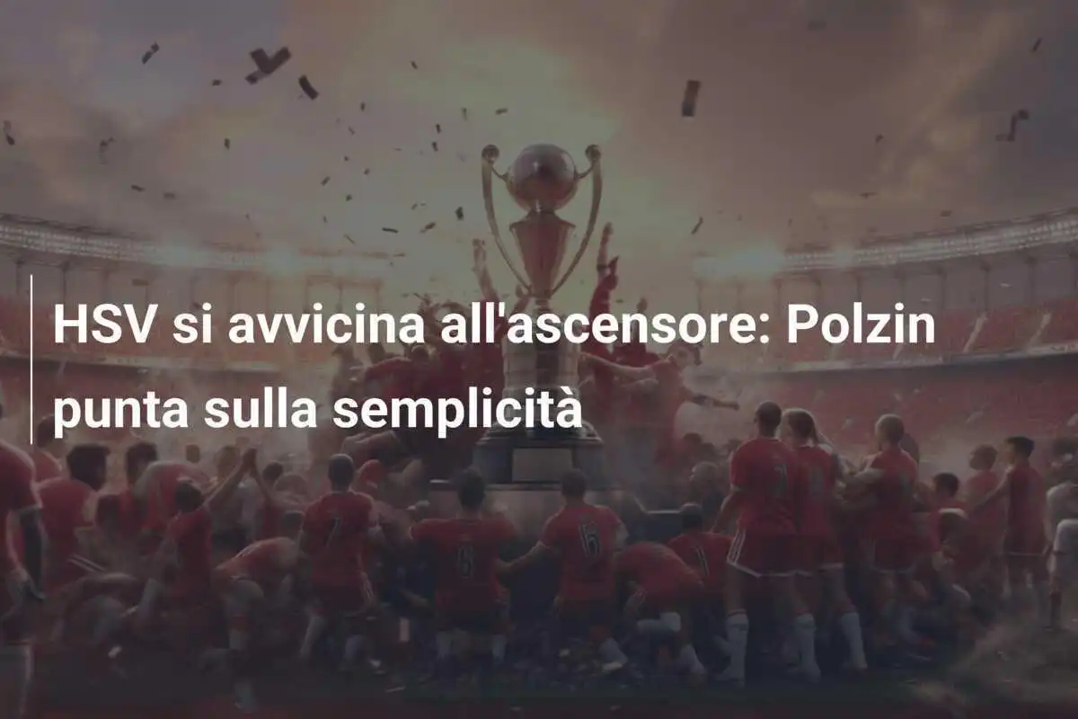 HSV si avvicina all'ascensore: Polzin punta sulla semplicità