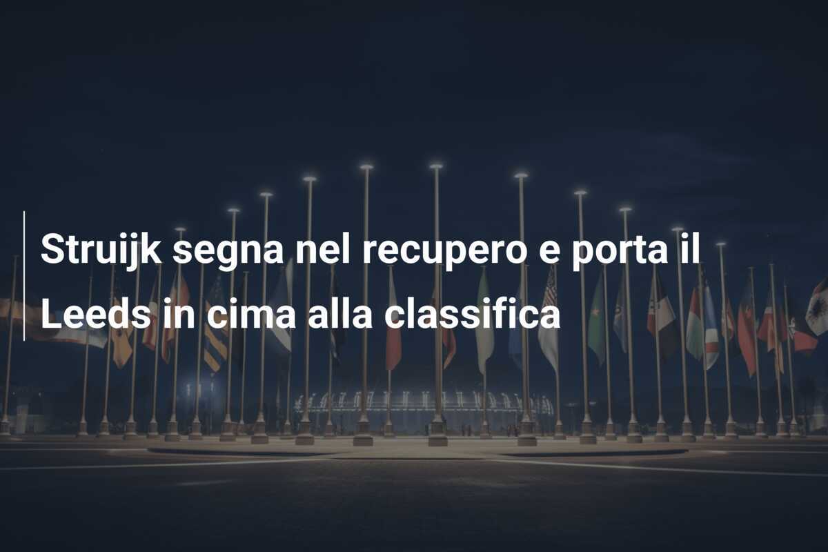 Struijk segna nel recupero e porta il Leeds in cima alla classifica