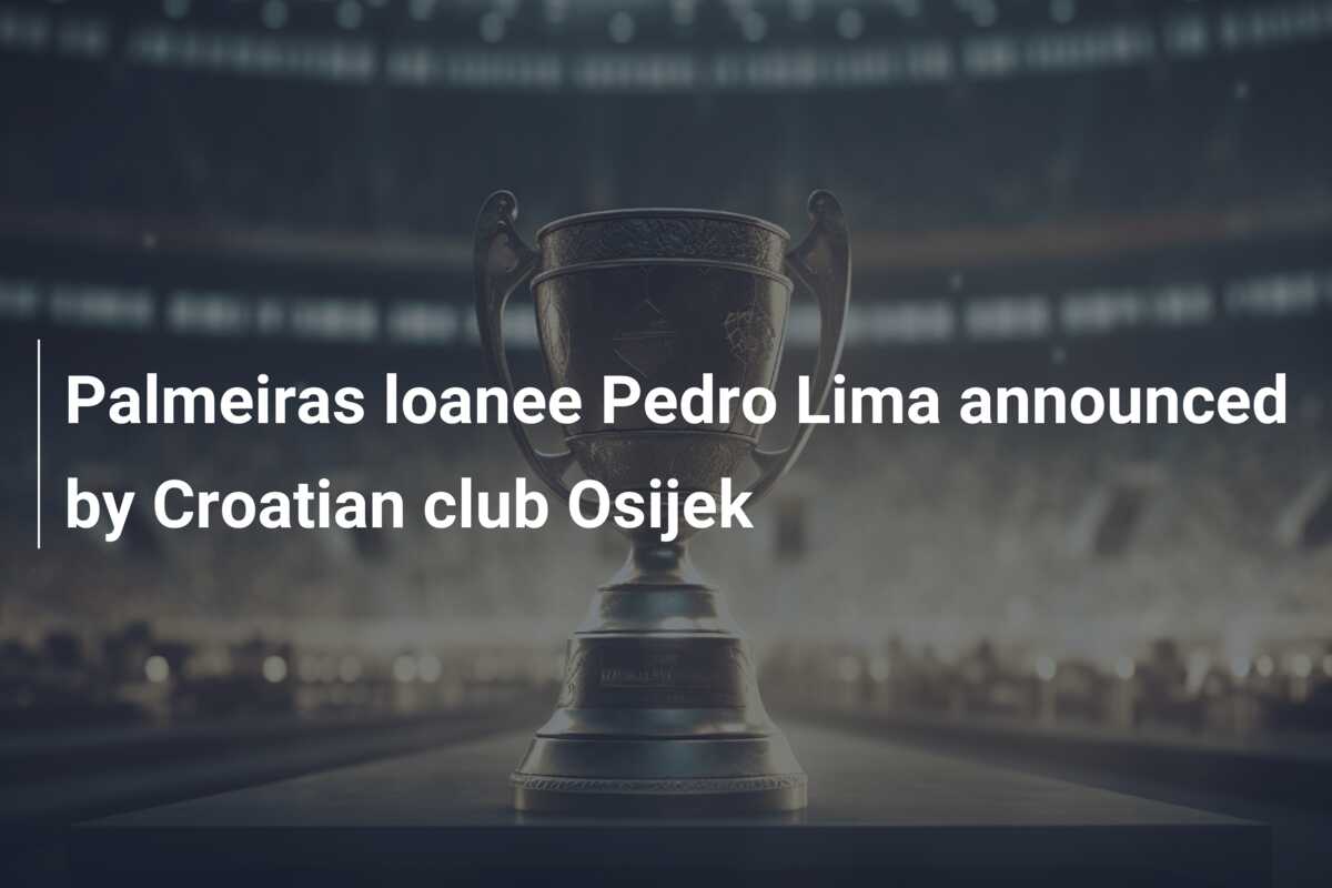 Palmeiras loanee Pedro Lima announced by Croatian club Osijek