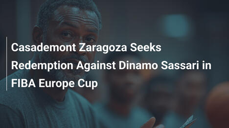 Casademont Zaragoza sucht Erlösung gegen Dinamo Sassari im FIBA Europe Cup