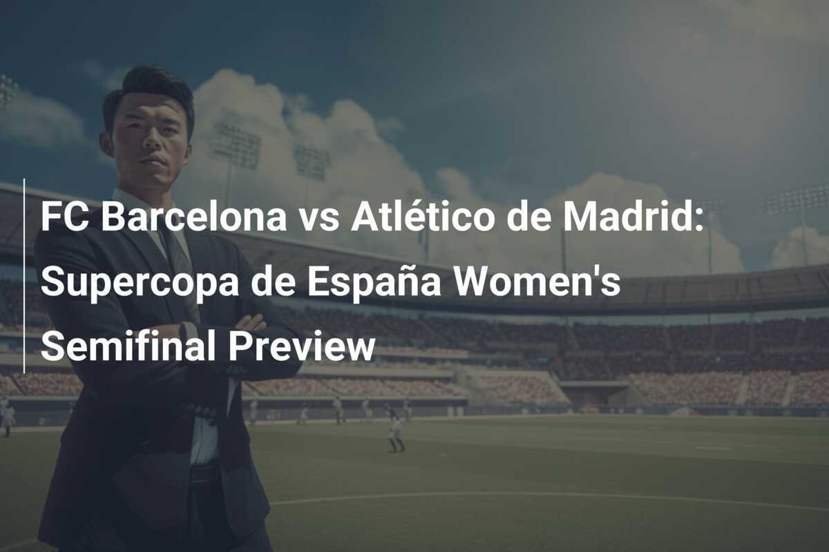 FC Barcelona vs Atlético de Madrid Supercopa de España Women's