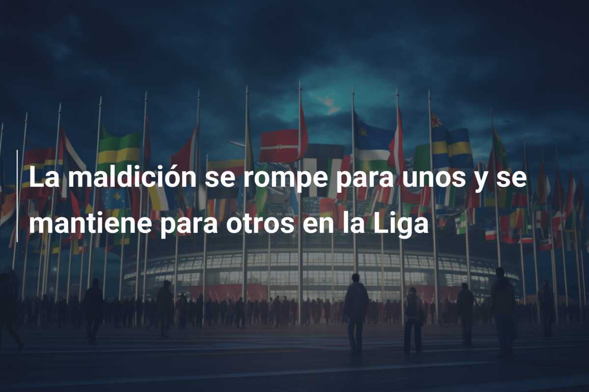 La maldición se rompe para unos y se mantiene para otros en la Liga