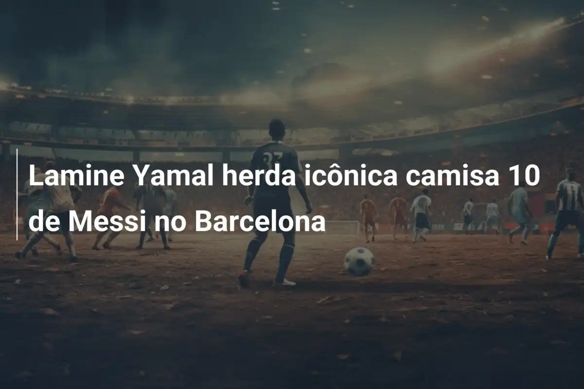 Lamine Yamal herda icônica camisa 10 de Messi no Barcelona
