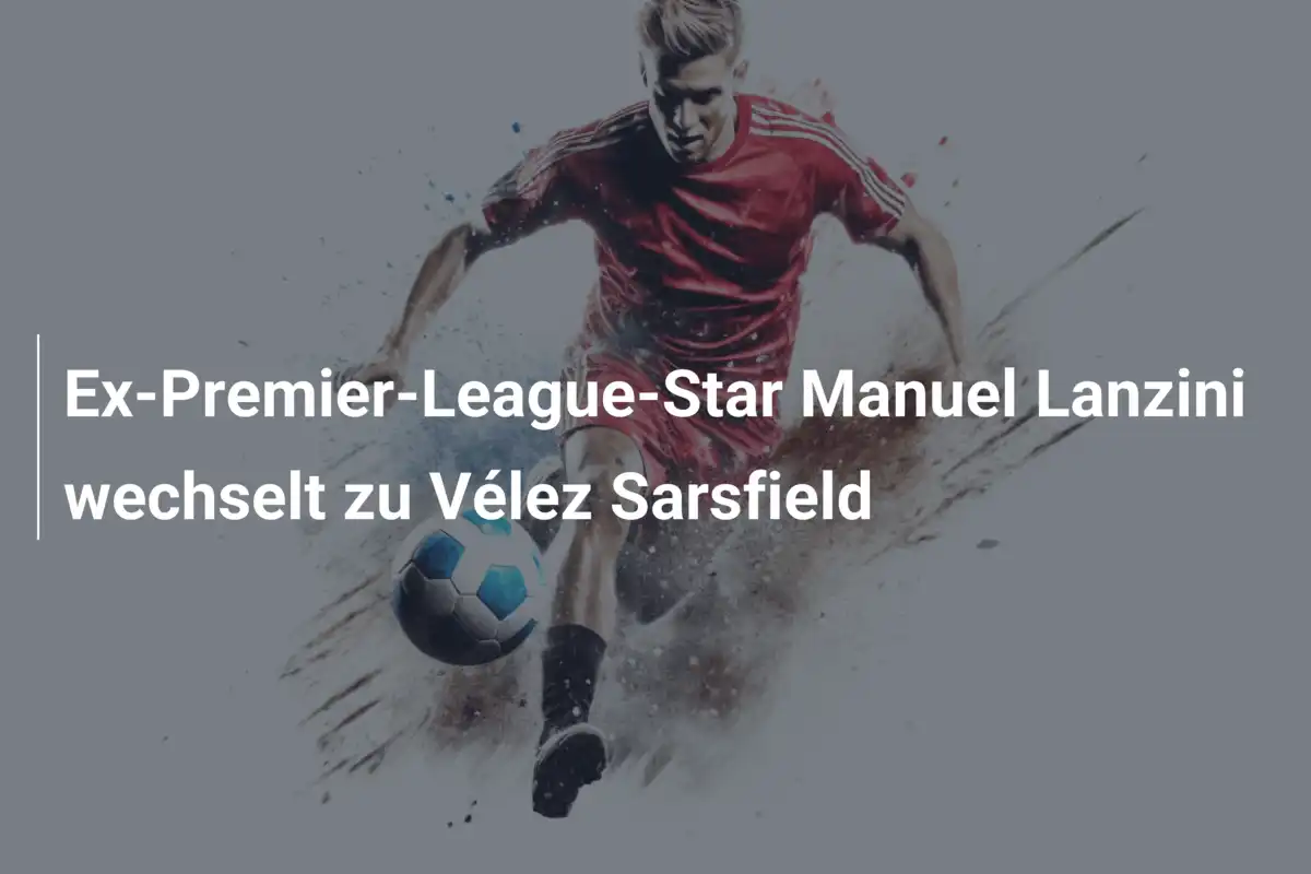 Ex-Premier-League-Star Manuel Lanzini wechselt zu Vélez Sarsfield