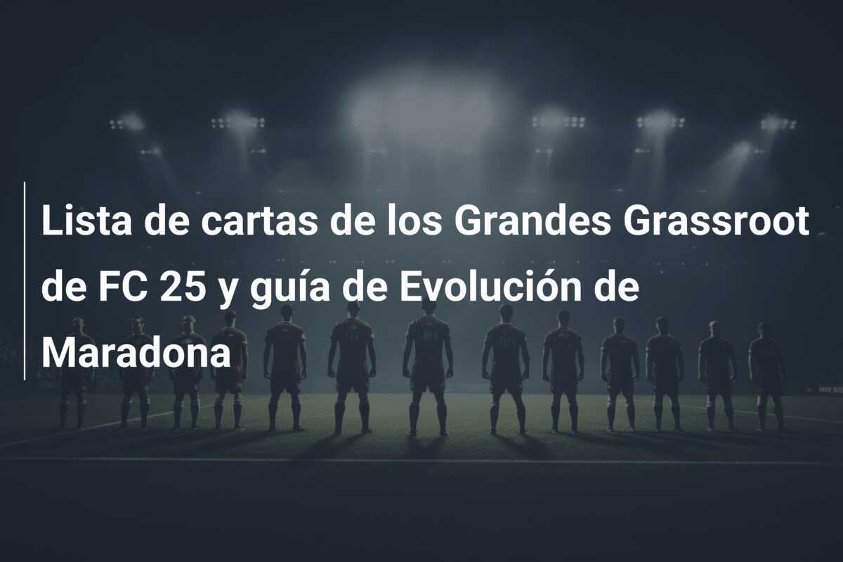 Lista de cartas de los Grandes Grassroot de FC 25 y guía de Evolución de Maradona