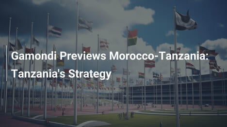 Gamondi Anticipa Marocco-Tanzania: La Strategia della Tanzania