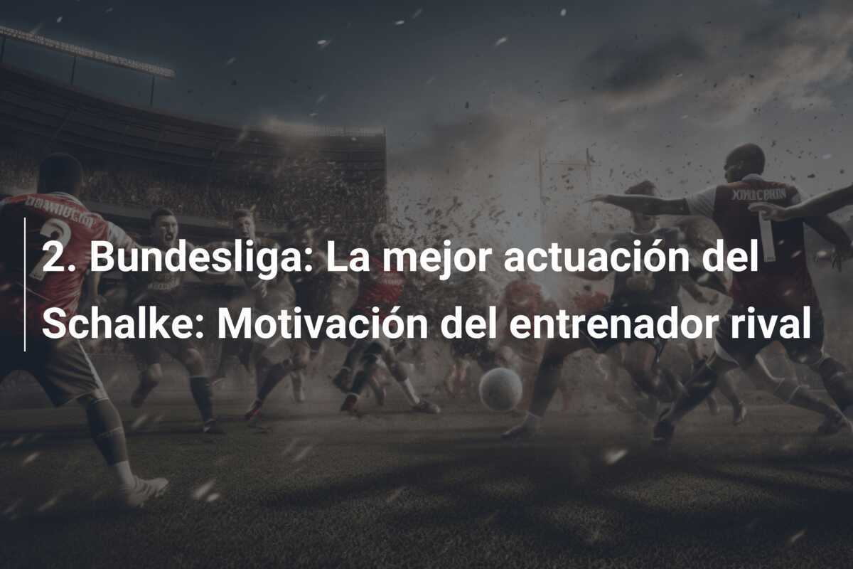 2. Bundesliga: La mejor actuación del Schalke: Motivación del entrenador rival