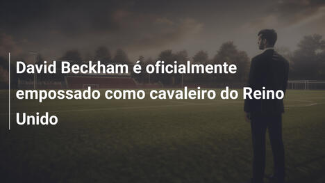 David Beckham é oficialmente empossado como cavaleiro do Reino Unido