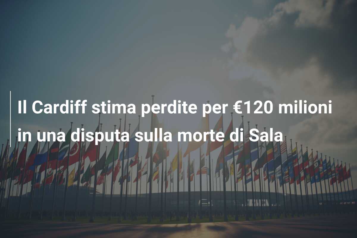 Il Cardiff stima perdite per €120 milioni in una disputa sulla morte di Sala