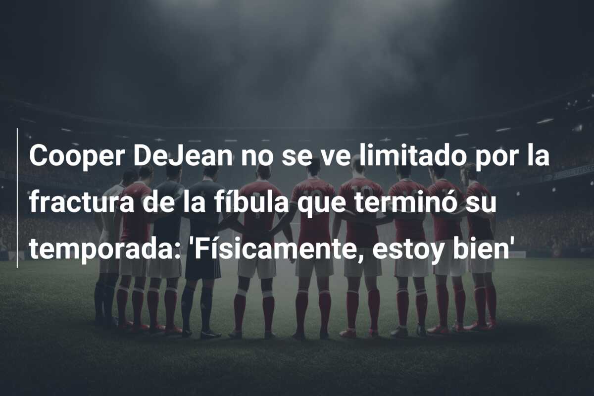 Cooper DeJean no se ve limitado por la fractura de la fíbula que terminó su temporada: ‘Físicamente, estoy bien’