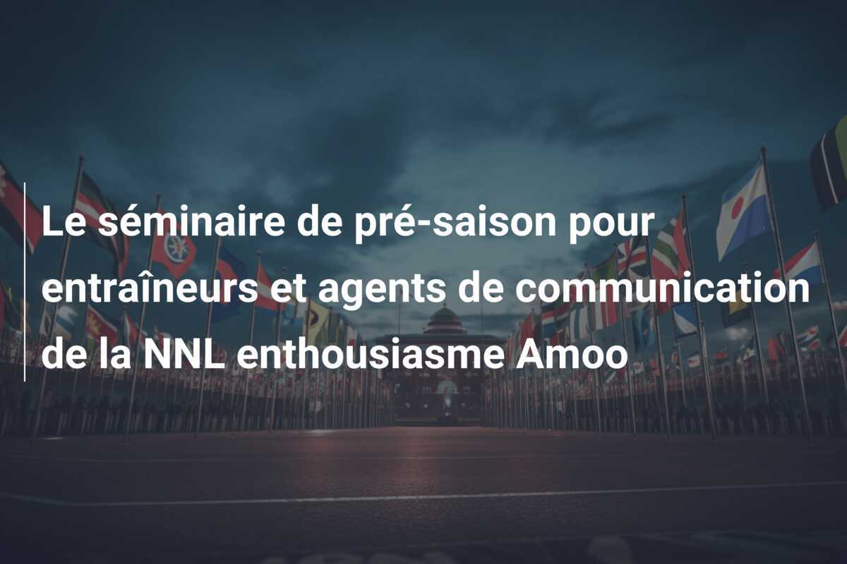 Le séminaire de pré-saison pour entraîneurs et agents de communication de la NNL enthousiasme Amoo