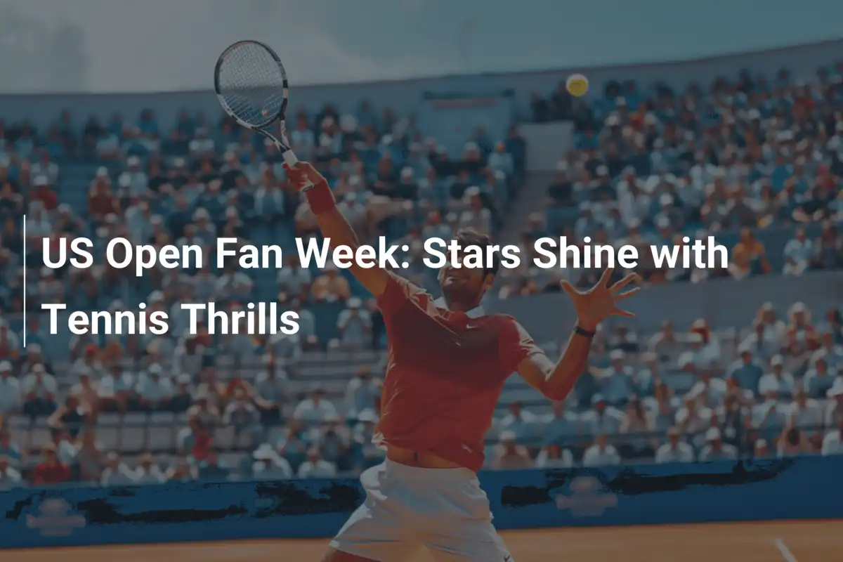 US Open Fan Woche: Tennis-Stars zum Greifen nah