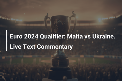 Euro 2024 კვალიფიკაცია: მალტა vs უკრაინა. ცოდნა-ტექსტური კომენტარი დროებით