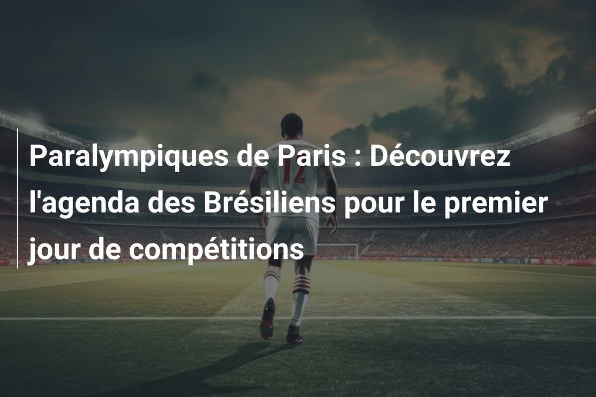 Paralympiques de Paris : Découvrez l’agenda des Brésiliens pour le premier jour de compétitions