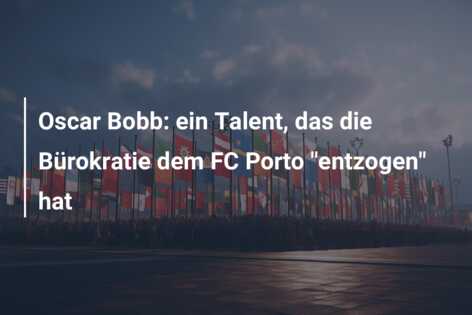 Oscar Bobb: ein Talent, das die Bürokratie dem FC Porto “entzogen” hat