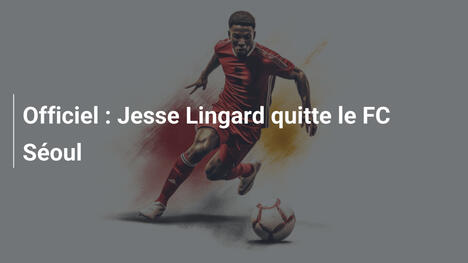Officiel : Jesse Lingard quitte le FC Séoul