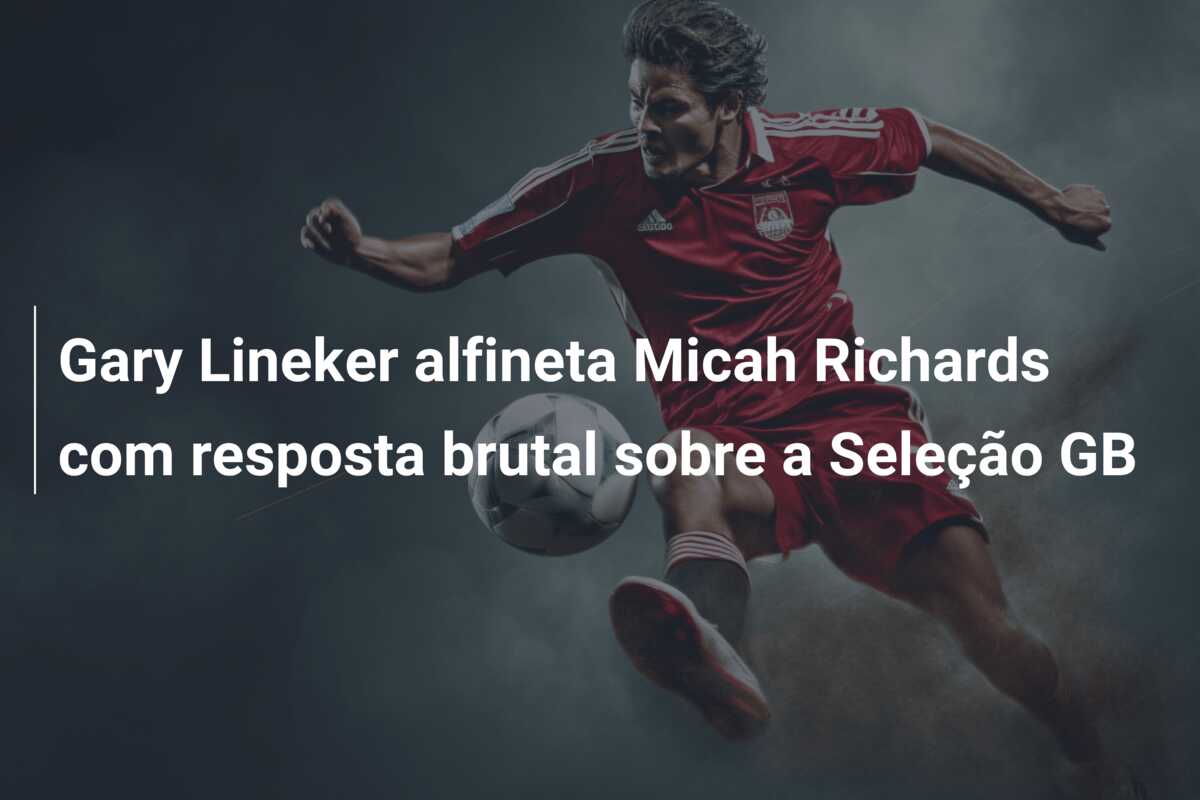 Gary Lineker alfineta Micah Richards com resposta brutal sobre a Seleção GB