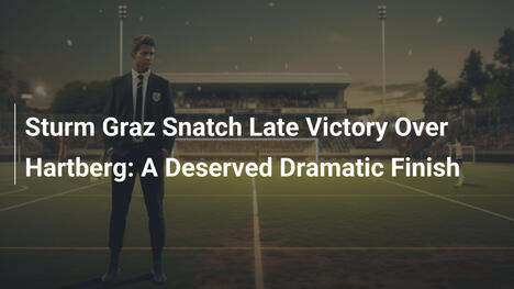 Sturm Graz Wyrwał Późne Zwycięstwo Nad Hartbergiem
