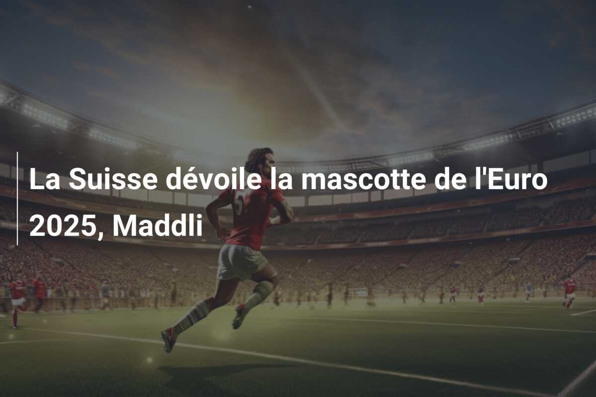 La Suisse dévoile la mascotte de l'Euro 2025, Maddli