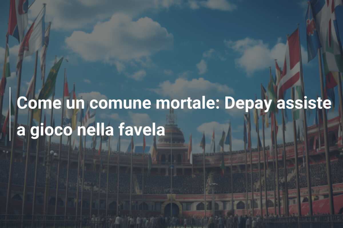 Come un comune mortale: Depay assiste a gioco nella favela