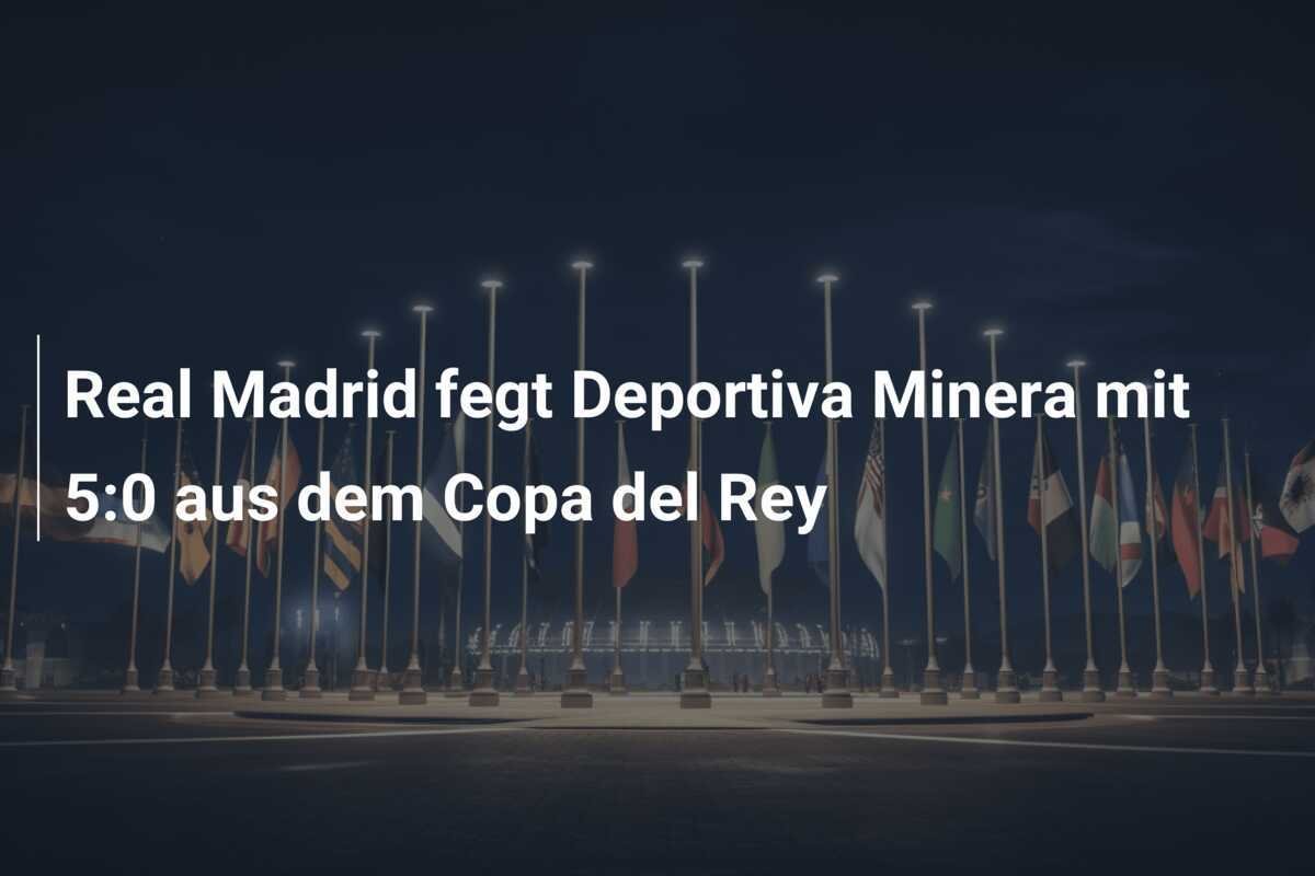 Real Madrid fegt Deportiva Minera mit 5:0 aus dem Copa del Rey