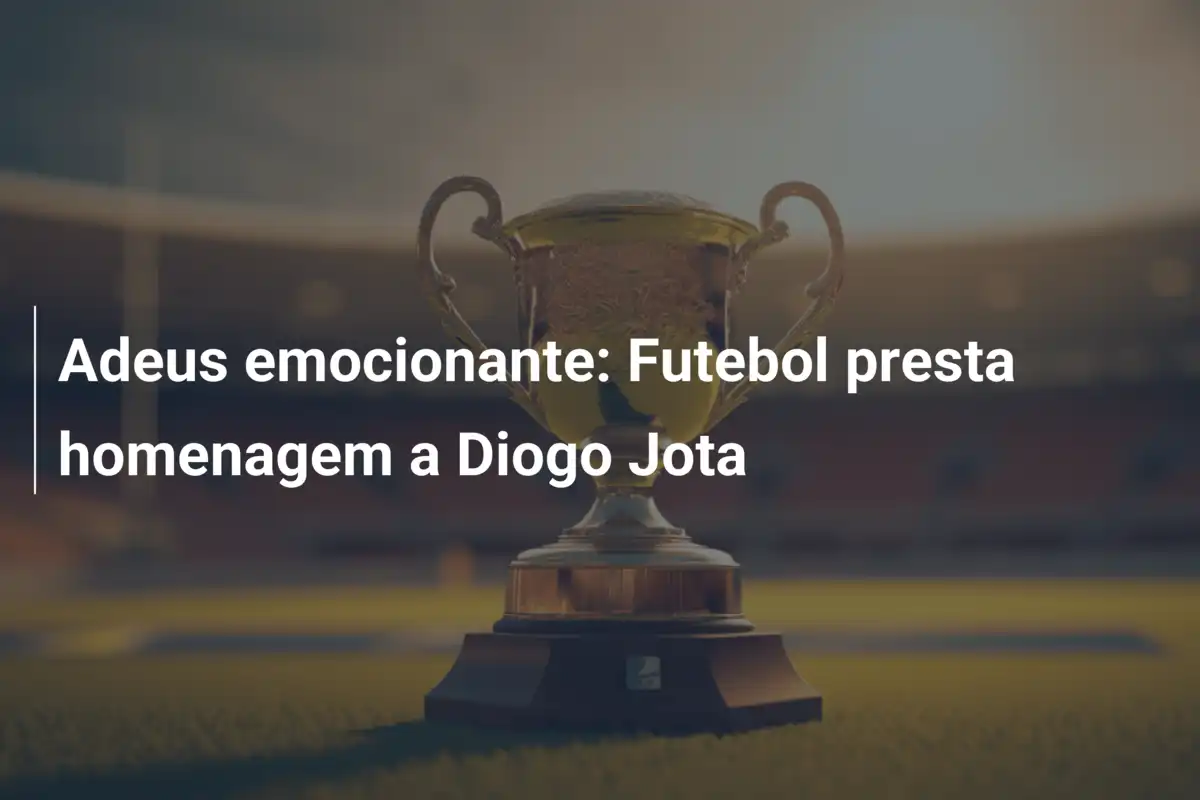 Adeus emocionante: Futebol presta homenagem a Diogo Jota