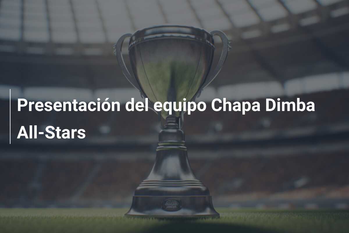 Presentación del equipo Chapa Dimba All-Stars