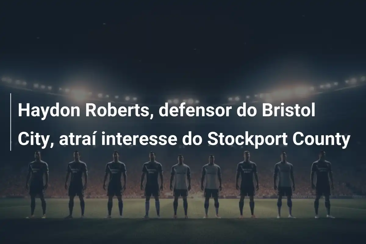 Haydon Roberts, defensor do Bristol City, atraí interesse do Stockport County