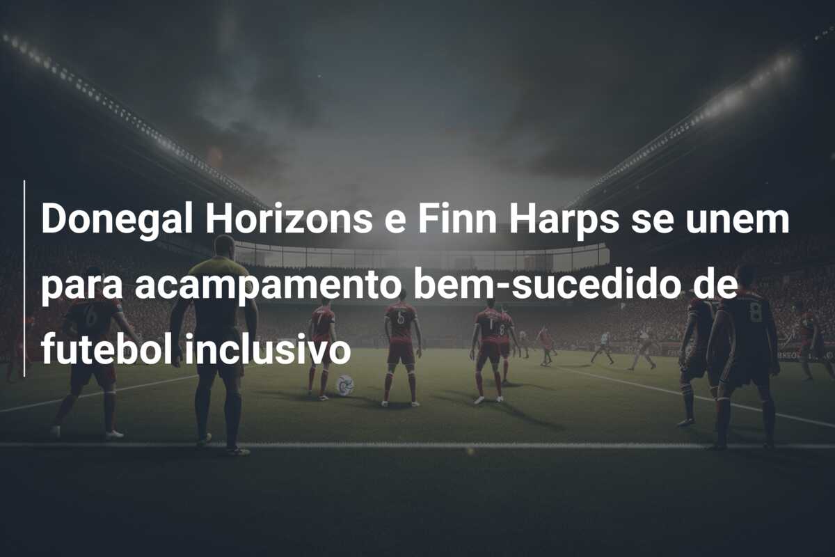 Donegal Horizons e Finn Harps se unem para acampamento bem-sucedido de futebol inclusivo