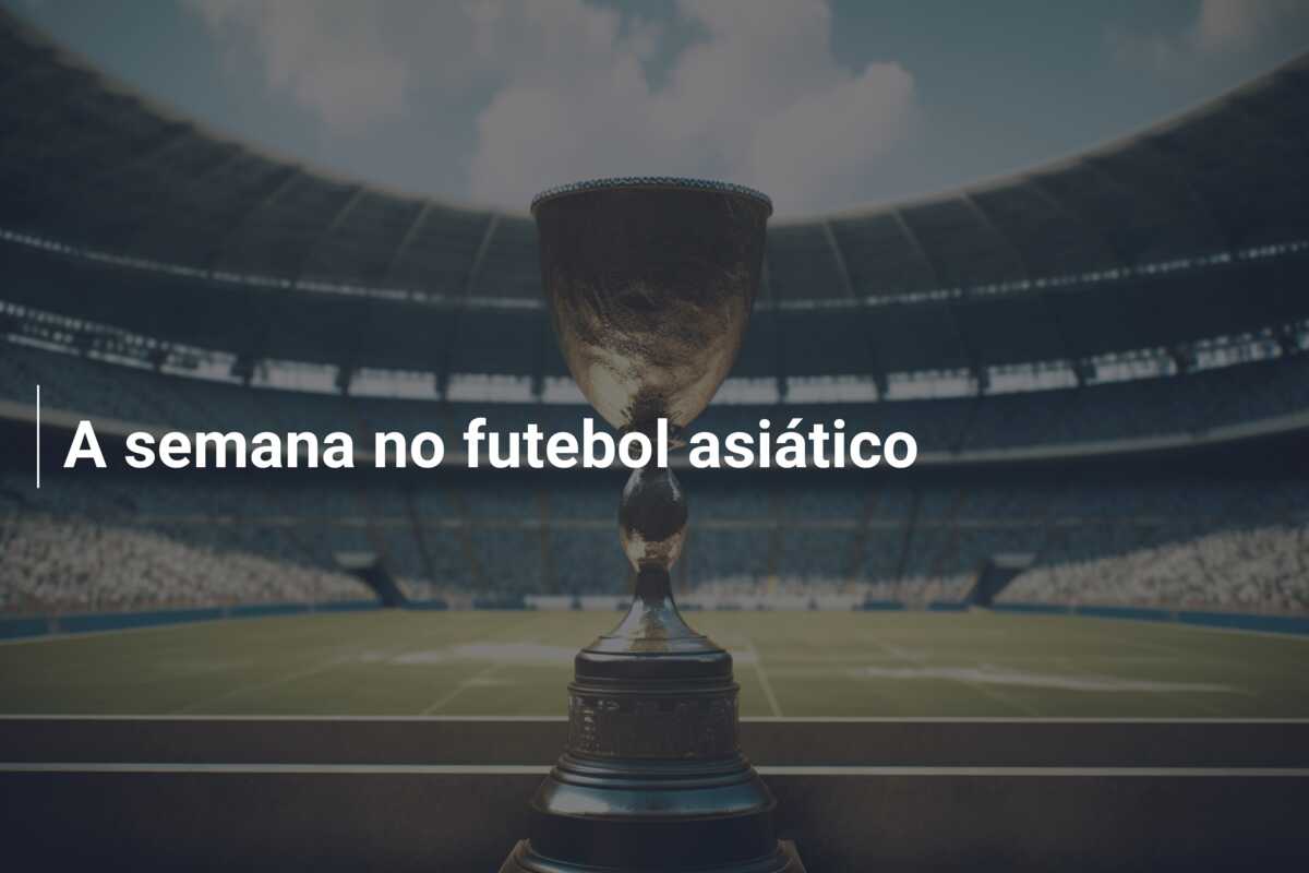 A semana no futebol asiático