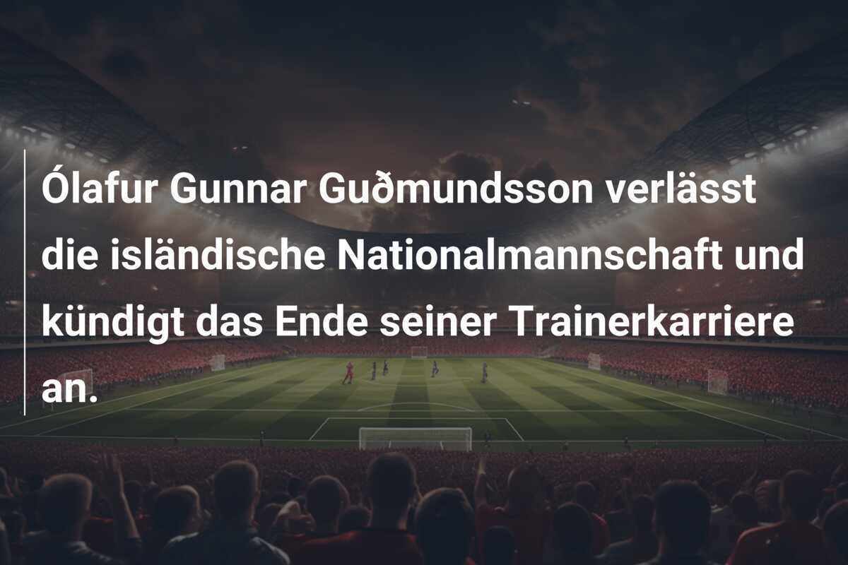Ólafur Gunnar Guðmundsson verlässt die isländische Nationalmannschaft und kündigt das Ende seiner Trainerkarriere an.