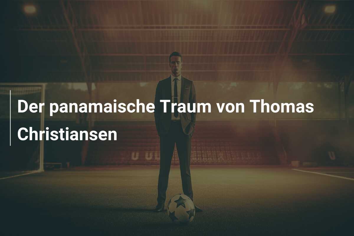 Der panamaische Traum von Thomas Christiansen