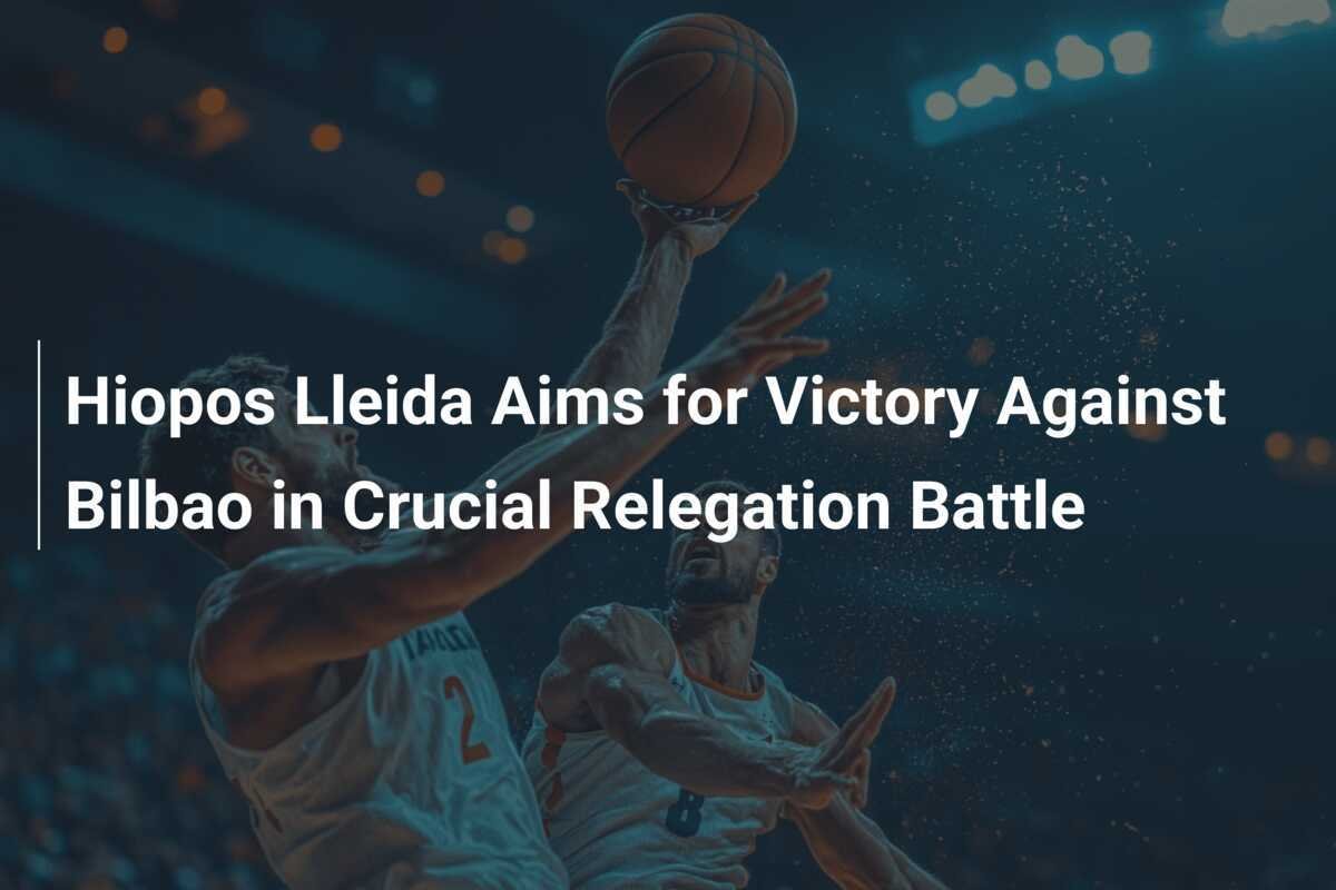 Hiopos Lleida Aspira a la Victoria ante Bilbao en Crucial Batalla por el Ascenso