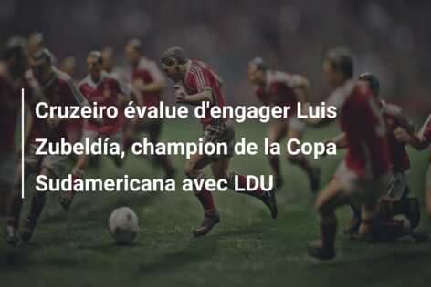 Cruzeiro évalue d’engager Luis Zubeldía, champion de la Copa Sudamericana avec LDU