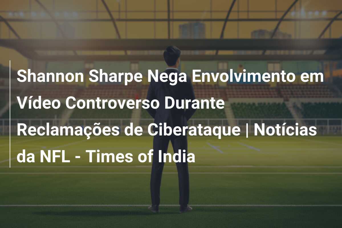 Shannon Sharpe Nega Envolvimento em Vídeo Controverso Durante Reclamações de Ciberataque | Notícias da NFL - Times of India