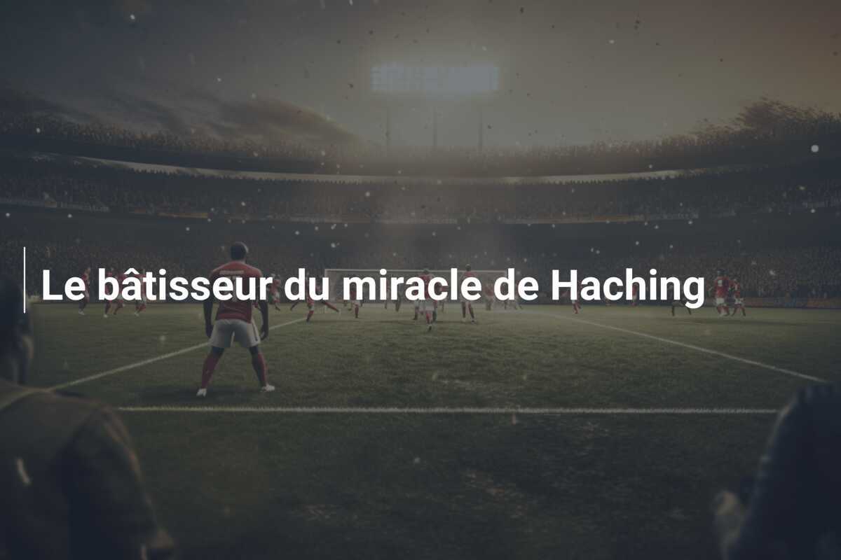 Le bâtisseur du miracle de Haching