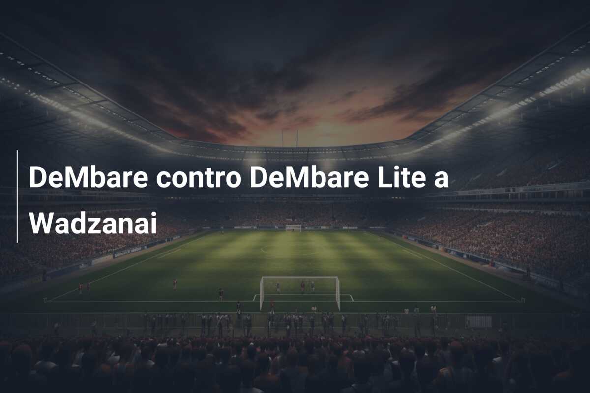 DeMbare contro DeMbare Lite a Wadzanai