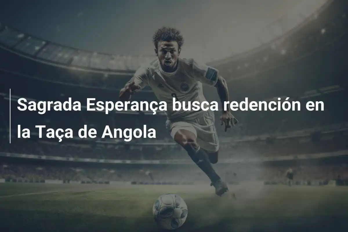 Sagrada Esperança busca redención en la Taça de Angola