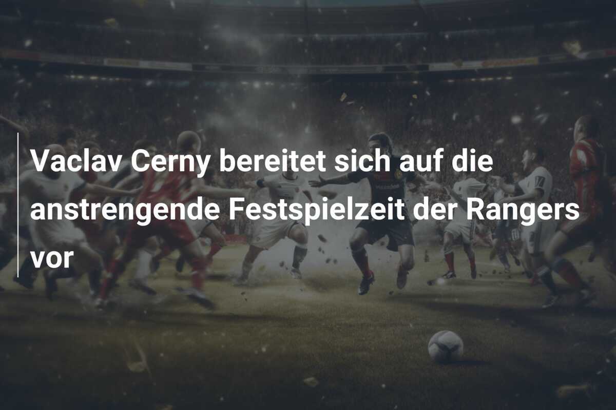 Vaclav Cerny bereitet sich auf die anstrengende Festspielzeit der Rangers vor