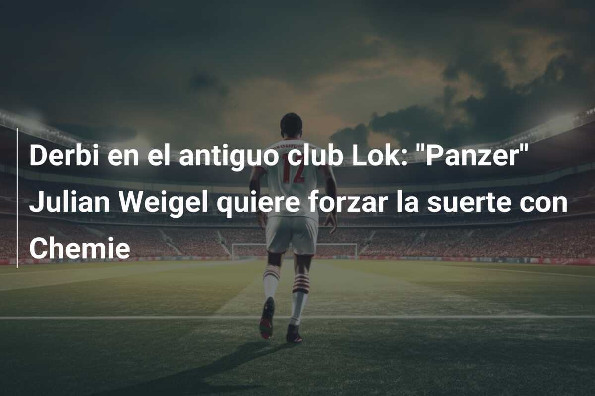 Derbi en el antiguo club Lok: "Panzer" Julian Weigel quiere forzar la suerte con Chemie