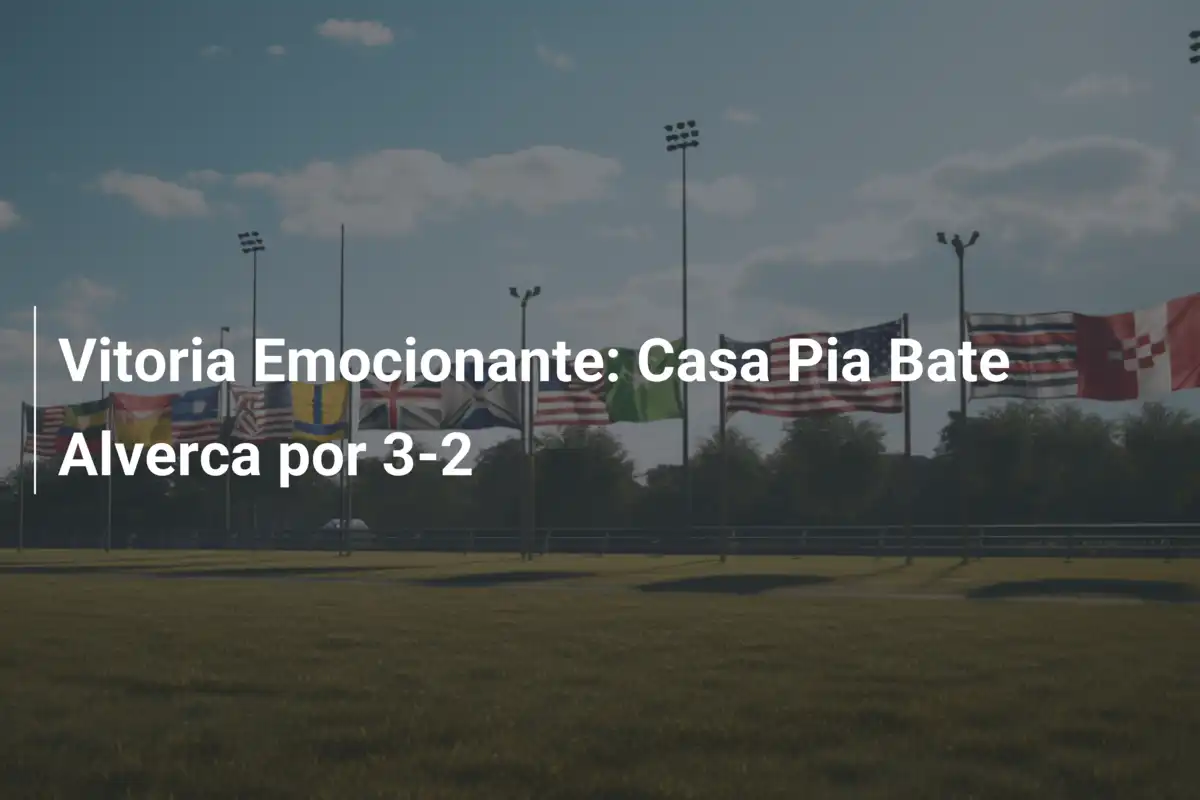 Vitoria Emocionante: Casa Pia Bate Alverca por 3-2