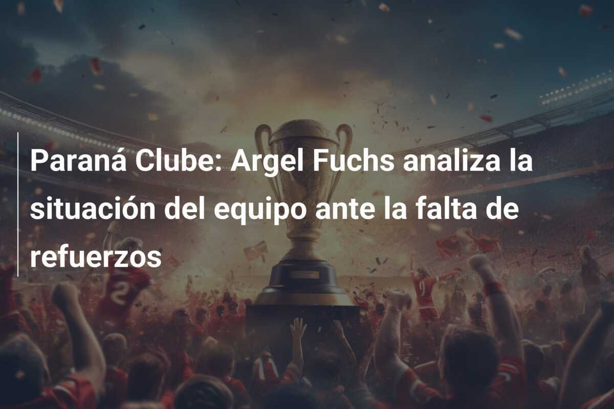 Paraná Clube: Argel Fuchs analiza la situación del equipo ante la falta de refuerzos
